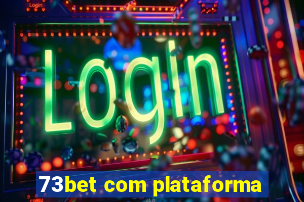 73bet com plataforma